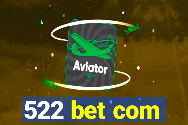 522 bet com